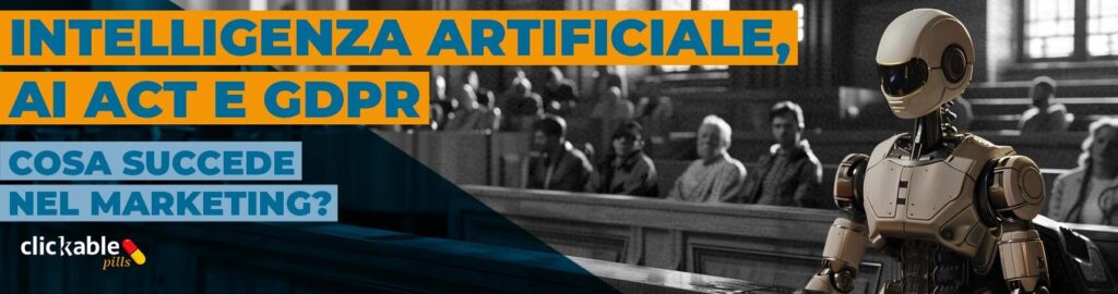 Intelligenza Artificiale, AI Act e GDPR nel marketing